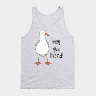 Hey Gull Friend! Funny Seagull Pun Gift Tank Top